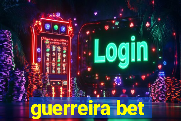 guerreira bet